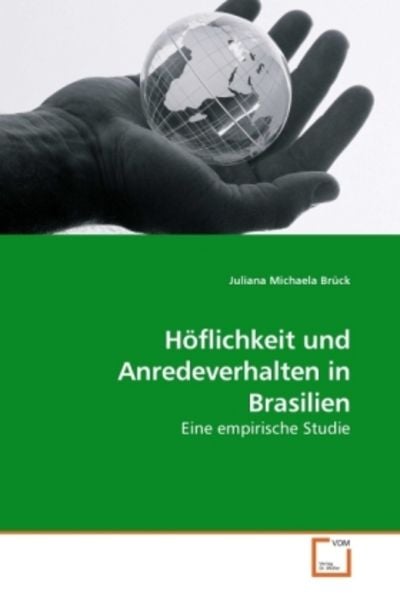 Brück, J: Höflichkeit und Anredeverhalten in Brasilien, Taschenbuch von Juliana Michaela Brück, VDM, 9783639190281