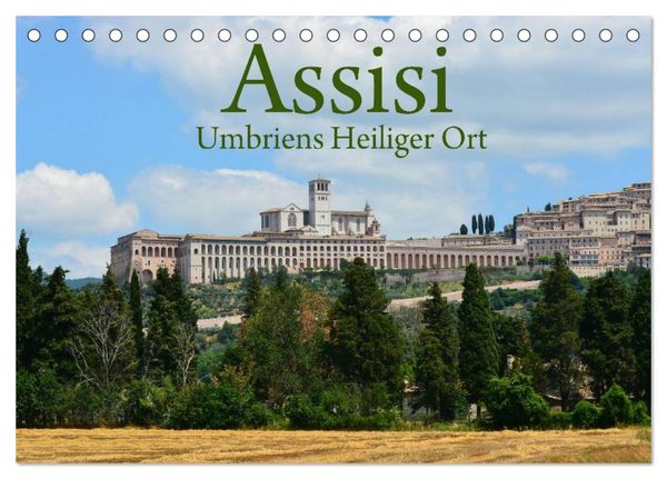 Assisi Umbriens Heiliger Ort (Tischkalender 2024 DIN A5 quer), CALVENDO Monatskalender