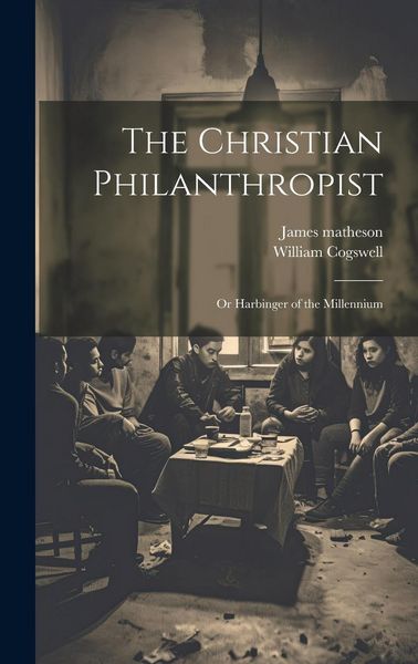 Produktbild: The Christian Philanthropist; or Harbinger of the Millennium