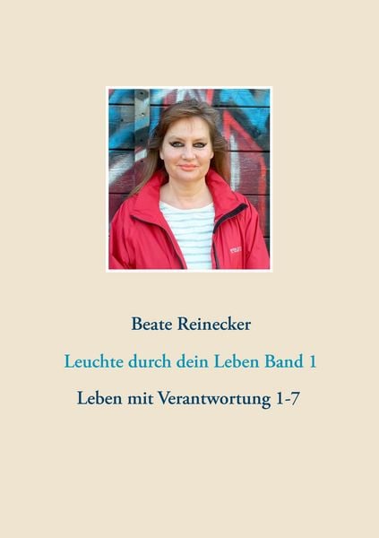 Leuchte durch dein Leben Band 1, Taschenbuch von Beate Reinecker, BoD – Books on Demand, 9783743149717