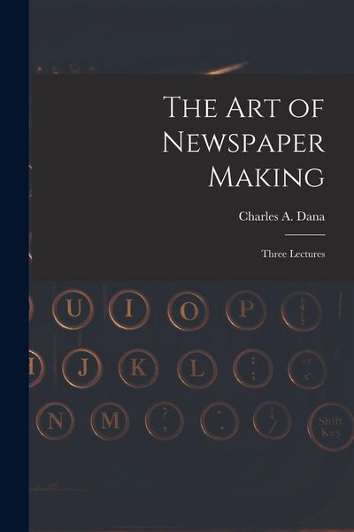 Produktbild: The Art of Newspaper Making: Three Lectures