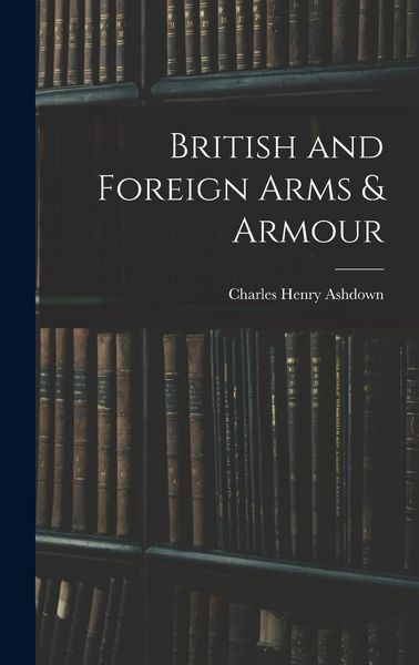Produktbild: British and Foreign Arms & Armour