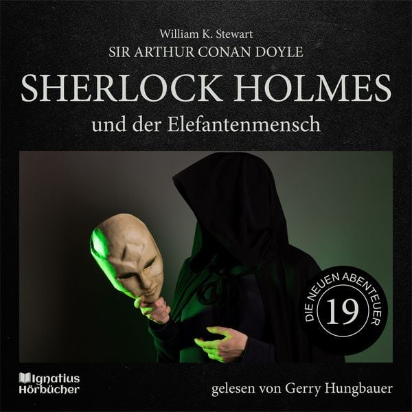 Sherlock Holmes und der Elefantenmensch (Die neuen Abenteuer, Folge 19) - Arthur Conan Doyle , William K. Stewart, Audio, 9783991715801