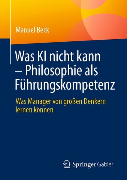 Produktbild: Was KI nicht kann &ndash; Philosophie als F&uuml;hrungskompetenz