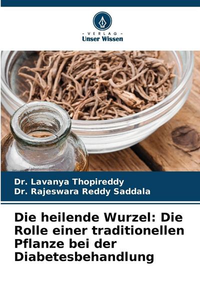 Produktbild: Die heilende Wurzel: Die Rolle einer traditionellen Pflanze bei der Diabetesbehandlung