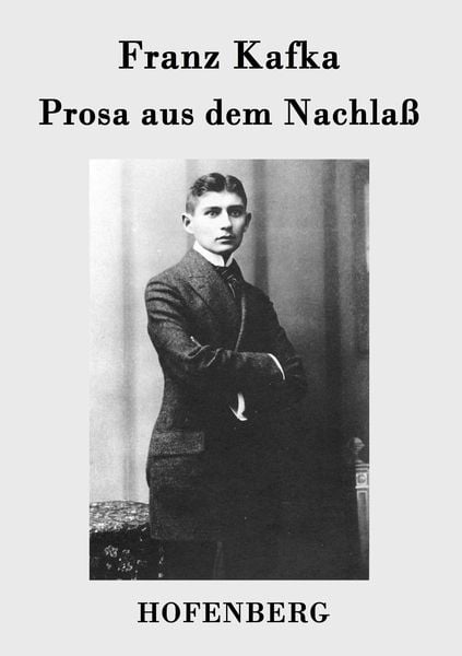 Prosa aus dem Nachlaß, Taschenbuch von Franz Kafka, BoD - Books on Demand, 9783843042260