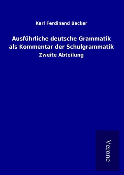 Produktbild: Ausf&uuml;hrliche deutsche Grammatik als Kommentar der Schulgrammatik
