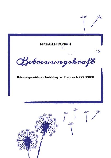 Betreuungskraft, Taschenbuch von Michael H. Donath, Tredition, 9783384849960