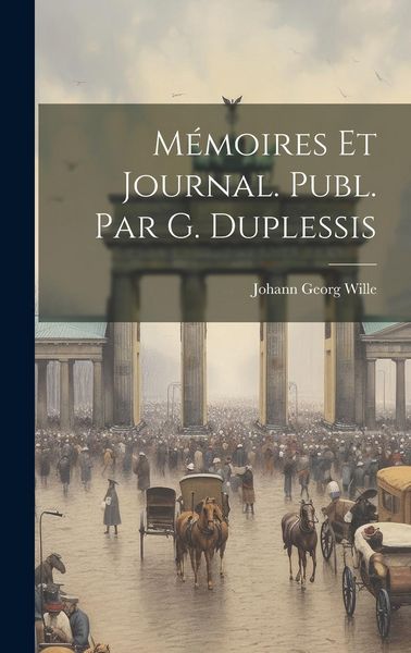 Produktbild: M&eacute;moires Et Journal. Publ. Par G. Duplessis