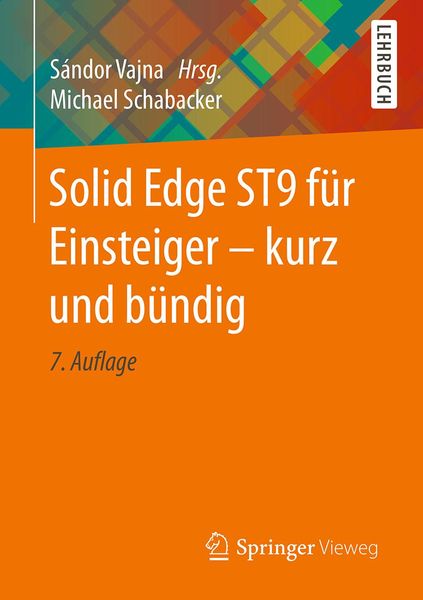 Produktbild: Solid Edge ST9 f&uuml;r Einsteiger - kurz und b&uuml;ndig