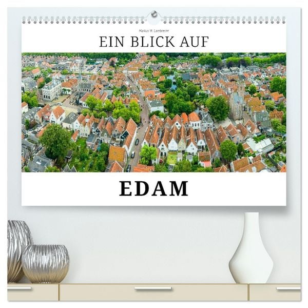 Produktbild: Ein Blick auf Edam (hochwertiger Premium Wandkalender 2026 DIN A2 quer), Kunstdruck in Hochglanz