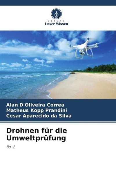 Drohnen für die Umweltprüfung, Taschenbuch von Alan D'Oliveira Correa , Matheus Kopp Prandini , Cesar Aparecido da Silva, Verlag Unser Wissen,