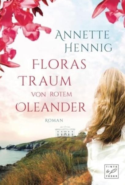 Floras Traum von rotem Oleander, Taschenbuch von Annette Hennig, Tinte & Feder, 9781612185323