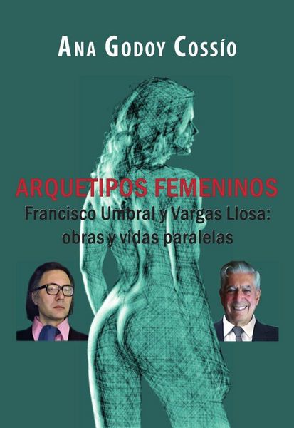 Produktbild: Arquetipos femeninos : Francisco Umbral y Vargas Llosa : obras y vidas paralelas