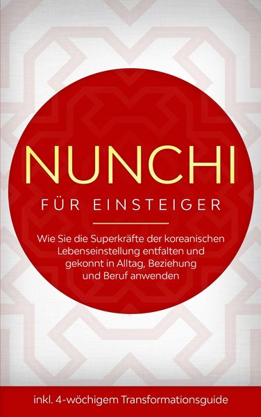 Produktbild: Nunchi für Einsteiger: Wie Sie die Superkräfte der koreanischen Lebenseinstellung entfalten und gekonnt in Alltag, Beziehung und Beruf anwenden - inkl