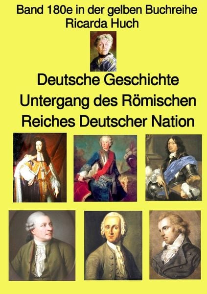 Gelbe Buchreihe / Deutsche Geschichte – Untergang des Römischen Reiches Deutscher Nation – Band 180e in der gelben Buchreihe – bei Jürgen Ruszkowski,