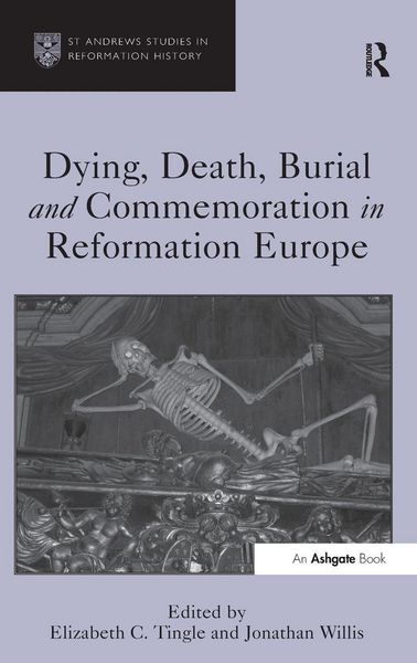 Produktbild: Dying, Death, Burial and Commemoration in Reformation Europe