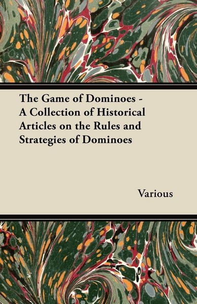 Produktbild: The Game of Dominoes - A Collection of Historical Articles on the Rules and Strategies of Dominoes