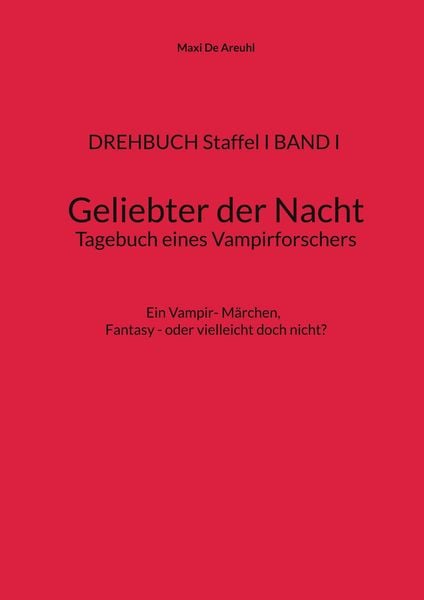Produktbild: DREHBUCH Staffel I BAND I Geliebter der Nacht Tagebuch eines Vampirforschers