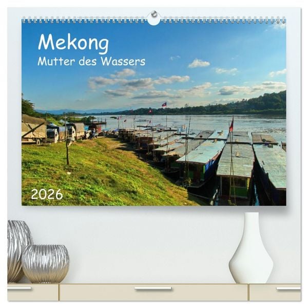 Mekong, Mutter des Wassers (hochwertiger Premium Wandkalender 2026 DIN A2 quer), Kunstdruck in Hochglanz