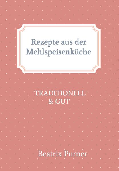 Produktbild: Rezepte aus der Mehlspeisenk&uuml;che