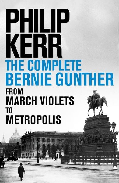 Produktbild: Philip Kerr: The Complete Bernie Gunther Novels (14 titles)