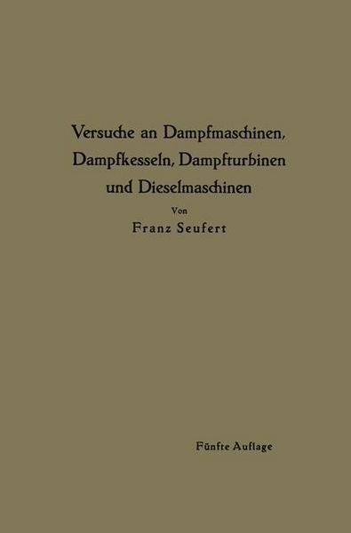 Produktbild: Anleitung zur Durchf&uuml;hrung von Versuchen an Dampfmaschinen, Dampfkesseln, Dampfturbinen und Dieselmaschinen