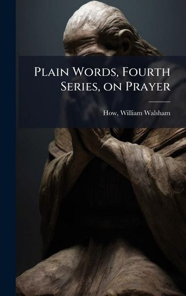 Produktbild: Plain Words, Fourth Series, on Prayer
