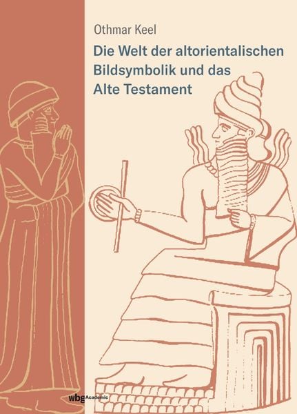 Die Welt der altorientalischen Bildsymbolik und das Alte Testament, Gebundene Ausgabe von Othmar Keel, Wbg Academic in Herder, 978-3-534-27326-3