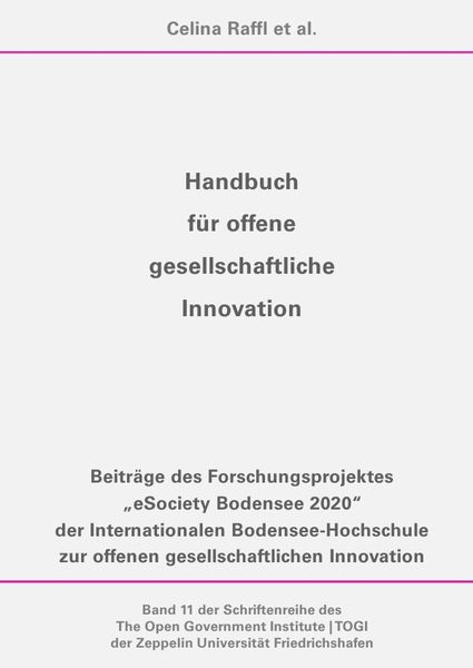 Schriftenreihe des The Open Government Institute | TOGI der Zeppelin... / Handbuch für offene gesellschaftliche Innovation