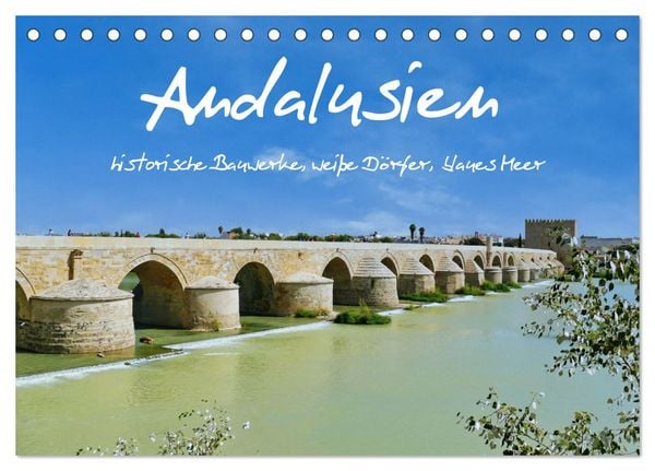 Andalusien, historische Bauwerke, weiße Dörfer, blaues Meer (Tischkalender 2026 DIN A5 quer), CALVENDO Monatskalender