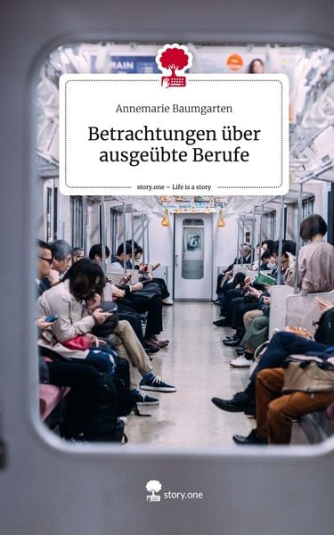Produktbild: Betrachtungen &uuml;ber ausge&uuml;bte Berufe. Life is a Story - story.one