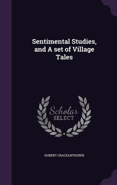 Produktbild: Sentimental Studies, and A set of Village Tales