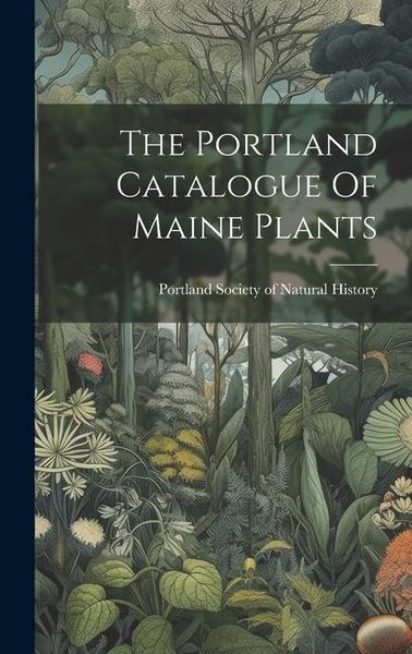 Produktbild: The Portland Catalogue Of Maine Plants