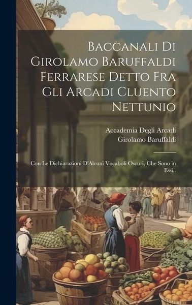 Produktbild: Baccanali Di Girolamo Baruffaldi Ferrarese Detto Fra Gli Arcadi Cluento Nettunio