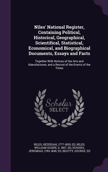 Produktbild: Niles' National Register, Containing Political, Historical, Geographical, Scientifical, Statistical, Economical, and Biographical Documents, Essays an