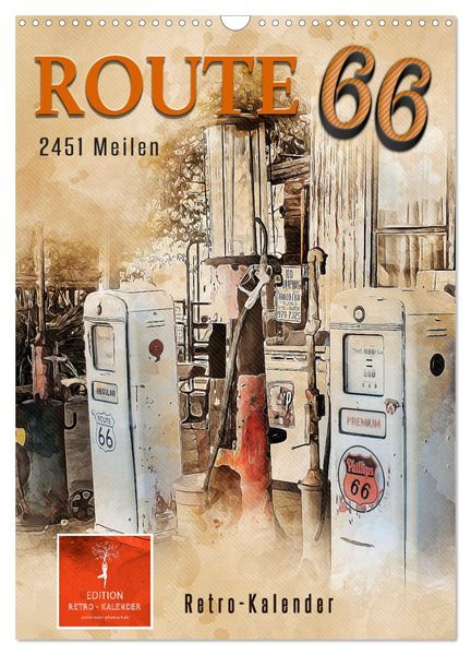 Route 66 - 2451 Meilen (Wandkalender 2025 DIN A3 hoch), CALVENDO Monatskalender