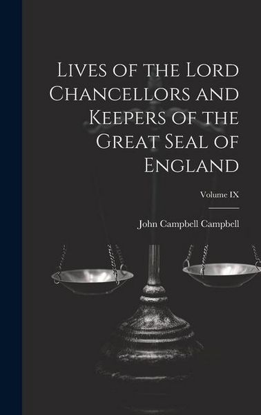 Produktbild: Lives of the Lord Chancellors and Keepers of the Great Seal of England; Volume IX