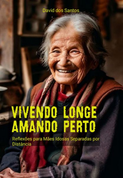Produktbild: Vivendo Longe, Amando Perto: Reflex&otilde;es Para M&atilde;es Idosas Separadas Por Dist&acirc;ncia