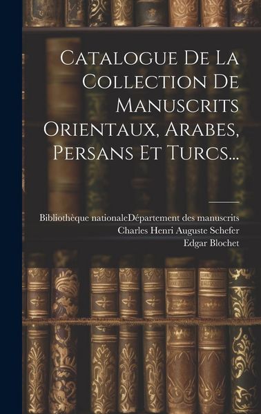 Produktbild: Catalogue De La Collection De Manuscrits Orientaux, Arabes, Persans Et Turcs...
