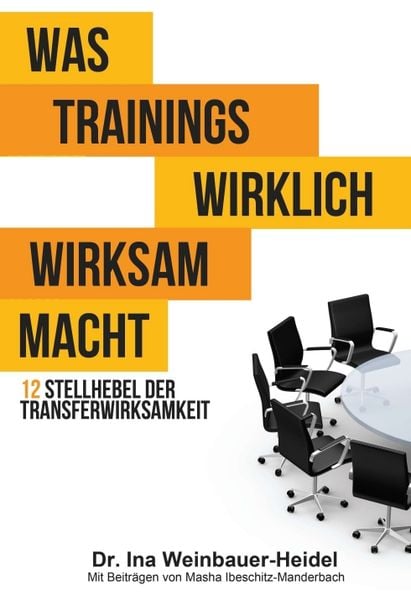 Was Trainings wirklich wirksam macht, Gebundene Ausgabe von Ina Weinbauer-Heidel,Masha Ibeschitz-Manderbach, Tredition, 978-3-7345-8330-8