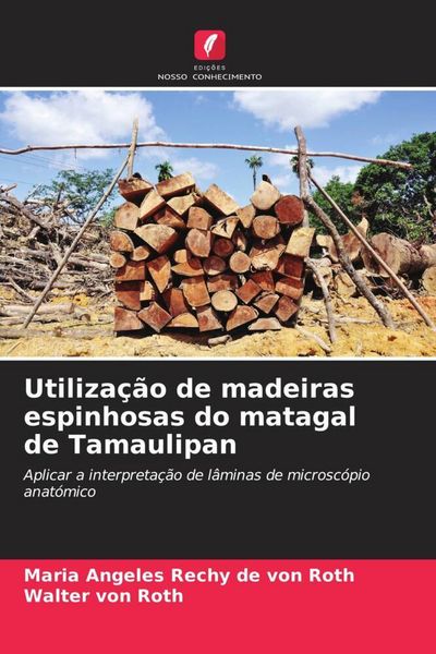 Produktbild: Utiliza&ccedil;&atilde;o de madeiras espinhosas do matagal de Tamaulipan