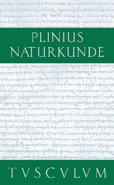 Produktbild: Cajus Plinius Secundus d. &Auml;.: Naturkunde / Naturalis historia libri XXXVII / Botanik: Gartengew&auml;chse und daraus gewonnene Medikamente