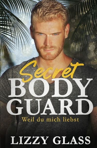 Produktbild: Secret Bodyguard: Weil du mich liebst