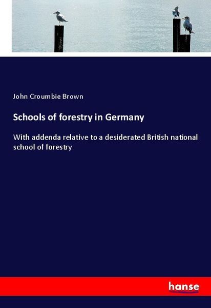 Schools of forestry in Germany, Taschenbuch von John Croumbie Brown, Hansebooks, 9783337602239