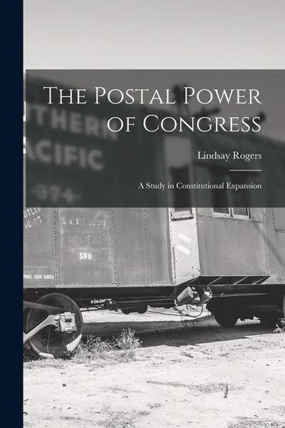 Produktbild: The Postal Power of Congress: A Study in Constitutional Expansion