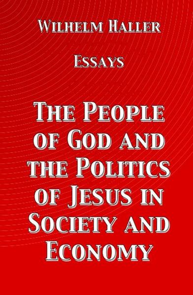 Produktbild: The People of God and the Politics of Jesus in Society and Economy: Essays by Wilhelm Haller