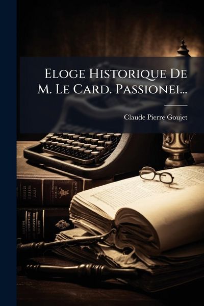 Produktbild: Eloge Historique De M. Le Card. Passionei...