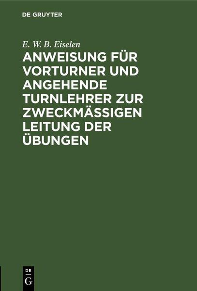 Produktbild: Anweisung f&uuml;r Vorturner und angehende Turnlehrer zur zweckm&auml;&szlig;igen Leitung der &Uuml;bungen