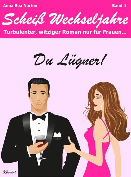Produktbild: Du L&uuml;gner! Schei&szlig; Wechseljahre, Band 4. Turbulenter, witziger Liebesroman nur f&uuml;r Frauen! Erst Hochzeit, und dann? Di&auml;t + Abnehmen - nein danke!